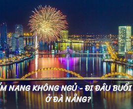 Cẩm Nang Không Ngủ - Đi Đâu Buổi Tối Ở Đà Nẵng?