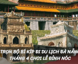 Trọn Bộ Bí Kíp Đi Du Lịch Đà Nẵng Tháng 4 Chơi Lễ Đỉnh Nóc