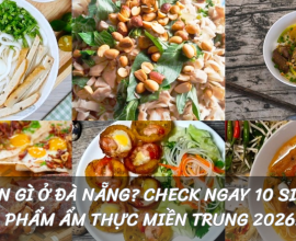 Ăn Gì Ở Đà Nẵng? Check Ngay 10 Siêu Phẩm Ẩm Thực Miền Trung 2026!