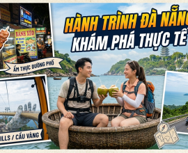 Cẩm Nang Đi Du Lịch Đà Nẵng Tự Túc Thong Dong Và Trọn Vẹn Nhất