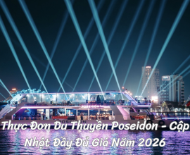 Thực Đơn Du Thuyền Poseidon - Cập Nhật Đầy Đủ Giá Năm 2026