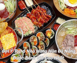 Gợi Ý Top 6 Nhà Hàng Hàn Đà Nẵng Được Đánh Giá Cao Nhất