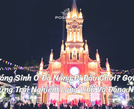 Giáng Sinh Ở Đà Nẵng Đi Đâu Chơi? Gợi Ý Những Trải Nghiệm Lung Linh Và Đáng Nhớ Nhất Mùa Noel