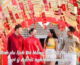 Gia đình du lịch Đà Nẵng Tết 2026: Lịch trình gợi ý & trải nghiệm đáng nhớ