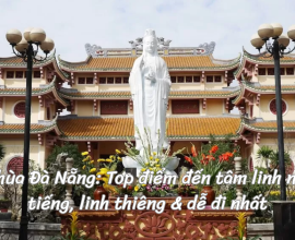 Chùa Đà Nẵng: Top điểm đến tâm linh nổi tiếng, linh thiêng & dễ đi nhất