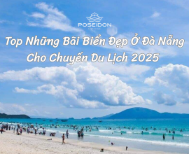 Top Những Bãi Biển Đẹp Ở Đà Nẵng Cho Chuyến Du Lịch 2025 