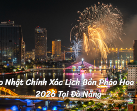 Cập Nhật Chính Xác Lịch Bắn Pháo Hoa Tết 2026 Tại Đà Nẵng