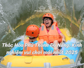 Thác Hòa Phú Thành Đà Nẵng: Kinh nghiệm vui chơi mới nhất 2025