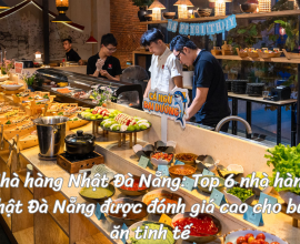 Nhà hàng Nhật Đà Nẵng: Top 6 nhà hàng Nhật Đà Nẵng được đánh giá cao cho bữa ăn tinh tế