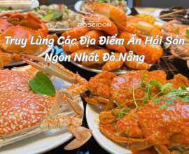 Truy Lùng Các Địa Điểm Ăn Hải Sản Ngon Nhất Đà Nẵng