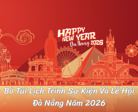 Bỏ Túi Lịch Trình Sự Kiện Và Lễ Hội Đà Nẵng Năm 2026