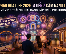 Cẩm Nang Bỏ Túi Trải Nghiệm Tour Xem Pháo Hoa DIFF 2026
