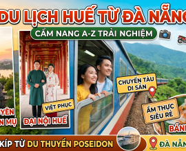 Trọn Bộ Kinh Nghiệm Du Lịch Huế Từ Đà Nẵng Đậm Chất Nàng Thơ