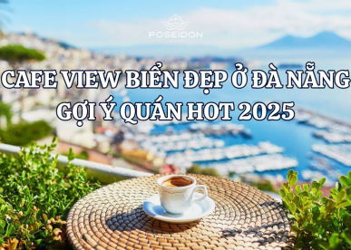 Cafe view biển đẹp ở Đà Nẵng: Gợi ý quán hot 2025