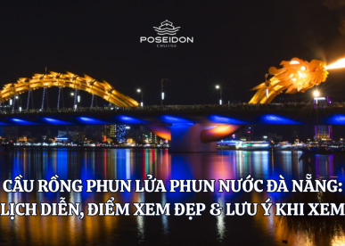Cầu rồng phun lửa phun nước Đà Nẵng: Lịch diễn, điểm xem đẹp & lưu ý khi xem