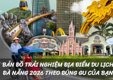 Bản Đồ Trải Nghiệm Địa Điểm Du Lịch Đà Nẵng 2026 Theo Đúng Gu Của Bạn
