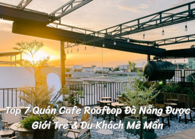 Top 7 Quán Cafe Rooftop Đà Nẵng Được Giới Trẻ & Du Khách Mê Mẩn