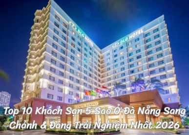 Top 10 Khách Sạn 5 Sao Ở Đà Nẵng Sang Chảnh & Đáng Trải Nghiệm Nhất 2026