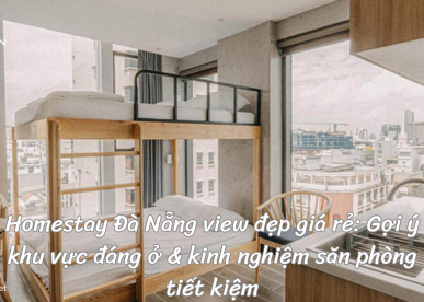 Homestay Đà Nẵng view đẹp giá rẻ: Gợi ý khu vực đáng ở & kinh nghiệm săn phòng tiết kiệm