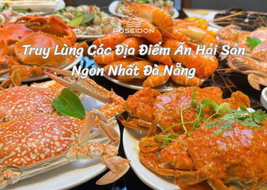 Truy Lùng Các Địa Điểm Ăn Hải Sản Ngon Nhất Đà Nẵng
